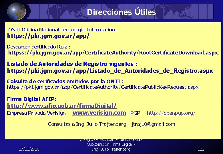 Direcciones Útiles ONTI Oficina Nacional Tecnologia Informacion. https: //pki. jgm. gov. ar/app/ Descargar certificado