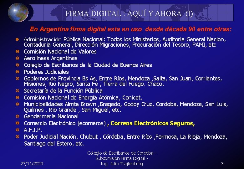 FIRMA DIGITAL : AQUÍ Y AHORA (I) En Argentina firma digital esta en uso