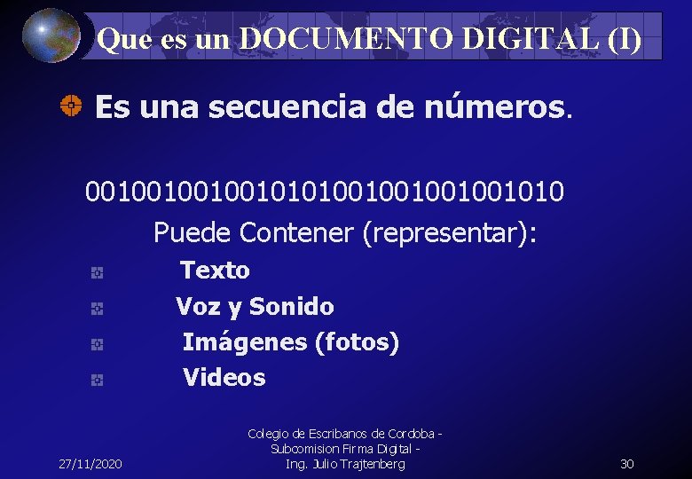 Que es un DOCUMENTO DIGITAL (I) Es una secuencia de números. 0010010101001001010 Puede Contener