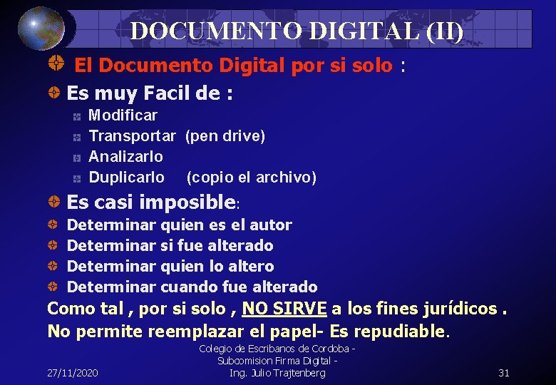 DOCUMENTO DIGITAL (II) El Documento Digital por si solo : Es muy Facil de
