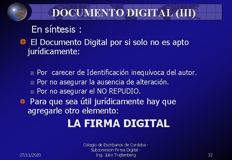 DOCUMENTO DIGITAL (III) En síntesis : El Documento Digital por si solo no es