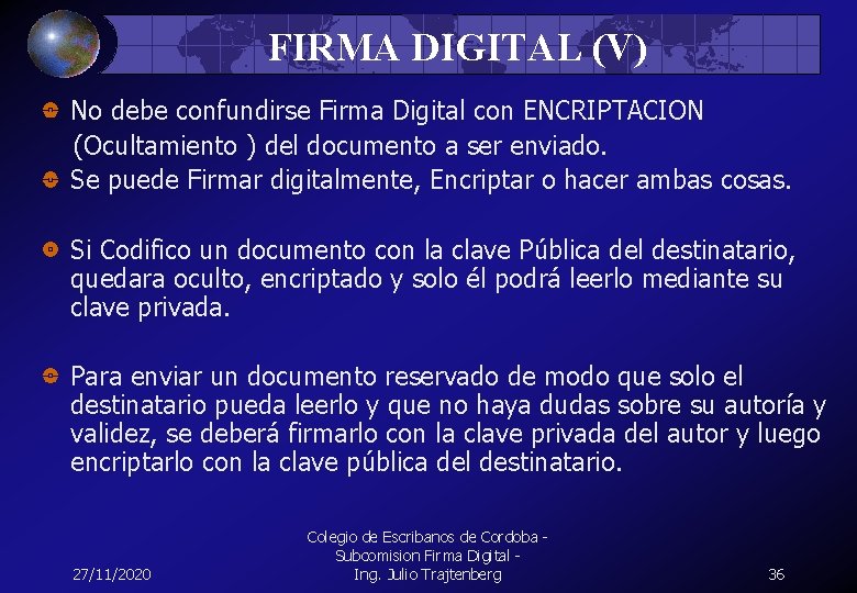 FIRMA DIGITAL (V) No debe confundirse Firma Digital con ENCRIPTACION (Ocultamiento ) del documento