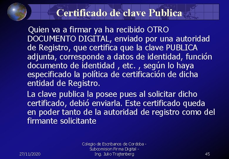 Certificado de clave Publica Quien va a firmar ya ha recibido OTRO DOCUMENTO DIGITAL,