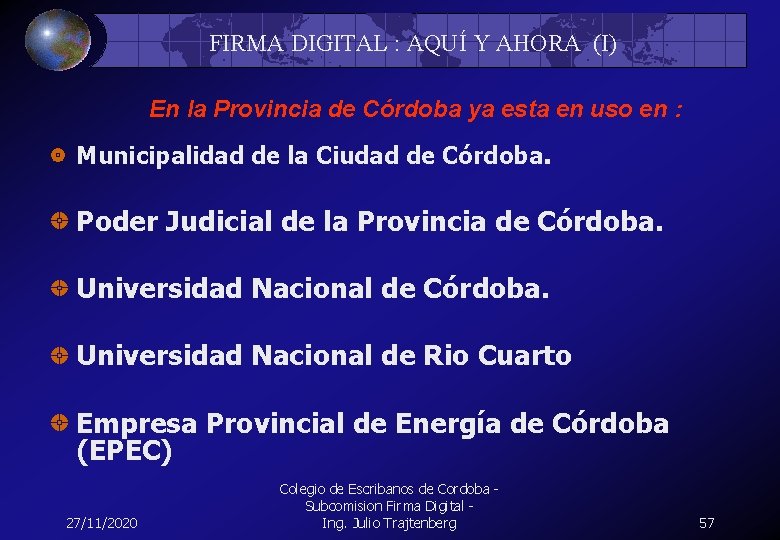 FIRMA DIGITAL : AQUÍ Y AHORA (I) En la Provincia de Córdoba ya esta