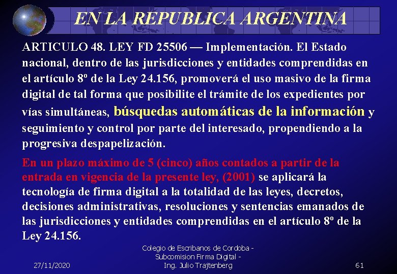 EN LA REPUBLICA ARGENTINA ARTICULO 48. LEY FD 25506 — Implementación. El Estado nacional,