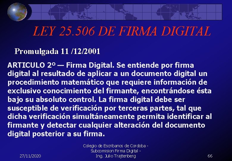 LEY 25. 506 DE FIRMA DIGITAL Promulgada 11 /12/2001 ARTICULO 2º — Firma Digital.