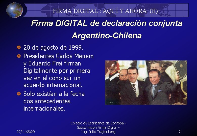FIRMA DIGITAL : AQUÍ Y AHORA (II) Firma DIGITAL de declaración conjunta Argentino-Chilena 20