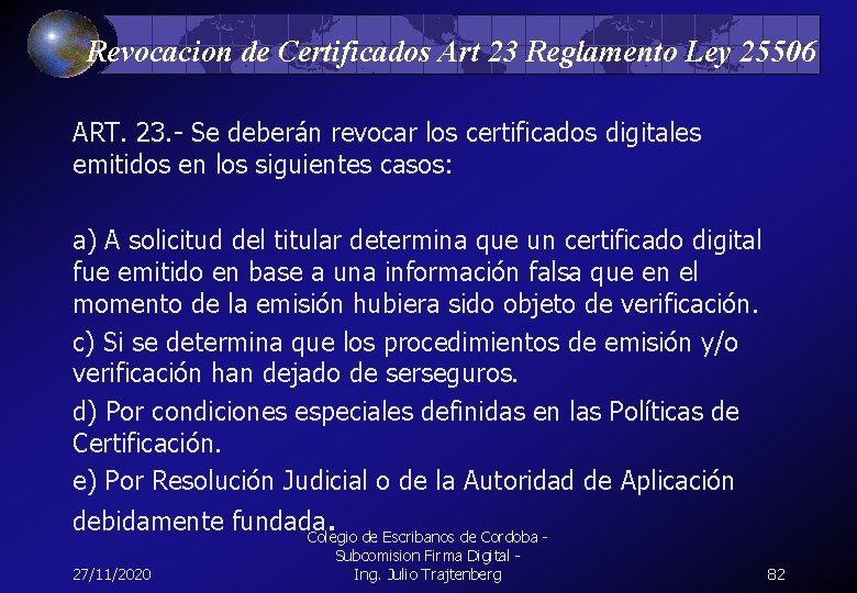Revocacion de Certificados Art 23 Reglamento Ley 25506 ART. 23. - Se deberán revocar