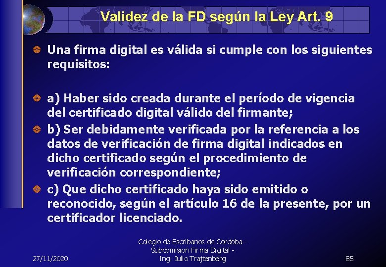 Validez de la FD según la Ley Art. 9 Una firma digital es válida