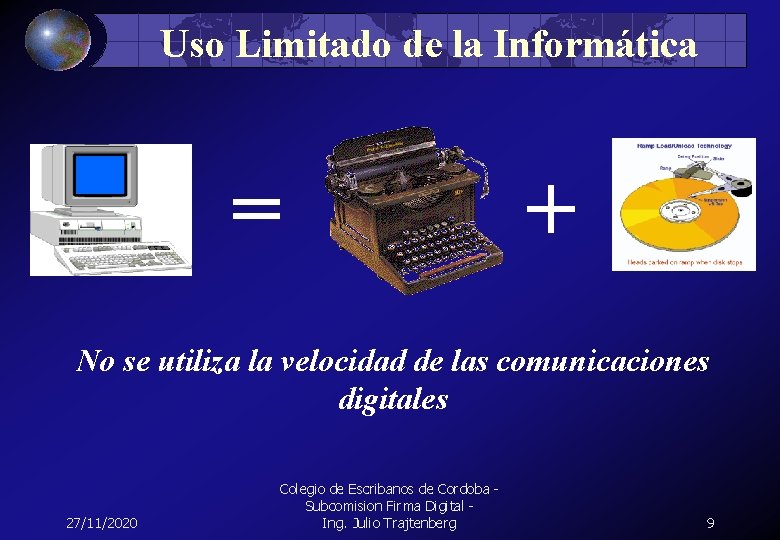 Uso Limitado de la Informática = + No se utiliza la velocidad de las