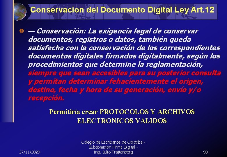 Conservacion del Documento Digital Ley Art. 12 — Conservación: La exigencia legal de conservar