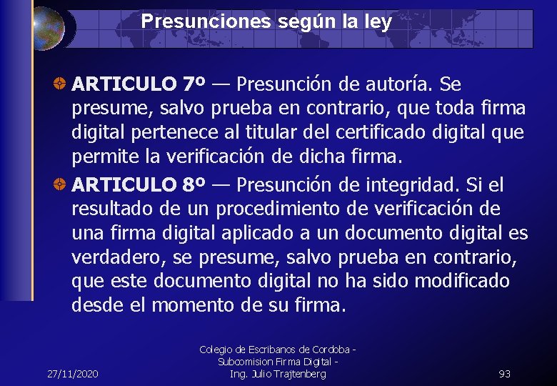 Presunciones según la ley ARTICULO 7º — Presunción de autoría. Se presume, salvo prueba