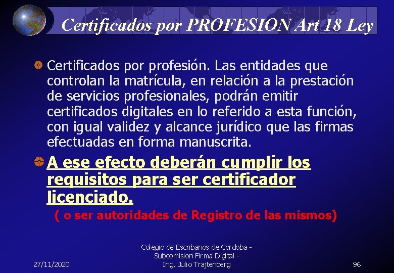 Certificados por PROFESION Art 18 Ley Certificados por profesión. Las entidades que controlan la