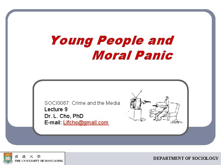 Young People and Moral Panic SOCI 0067: Crime and the Media Lecture 9 Dr.