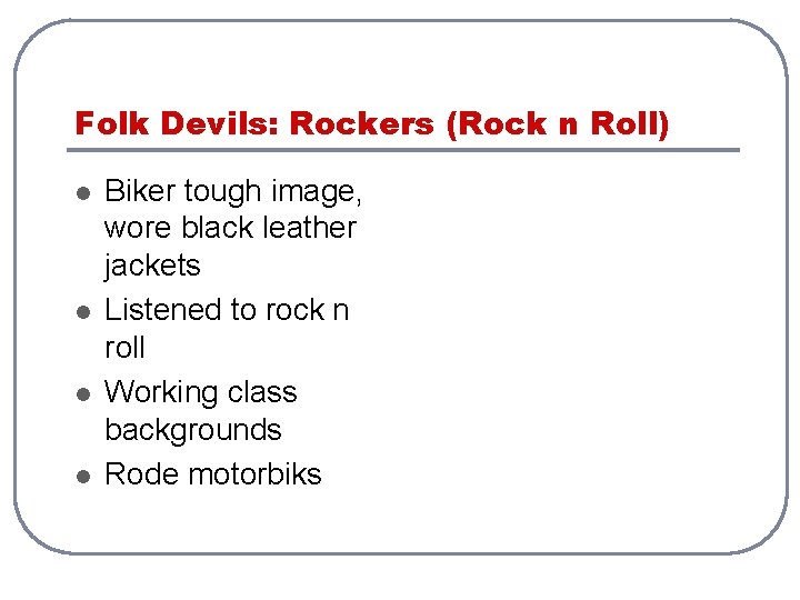 Folk Devils: Rockers (Rock n Roll) l l Biker tough image, wore black leather