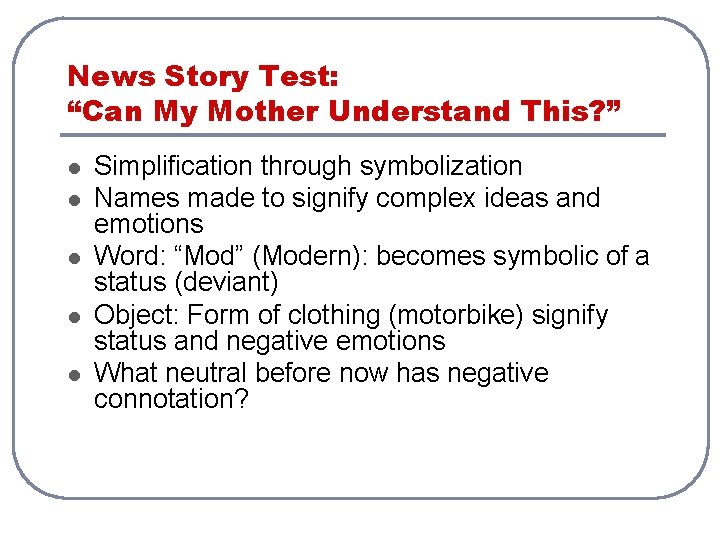 News Story Test: “Can My Mother Understand This? ” l l l Simplification through