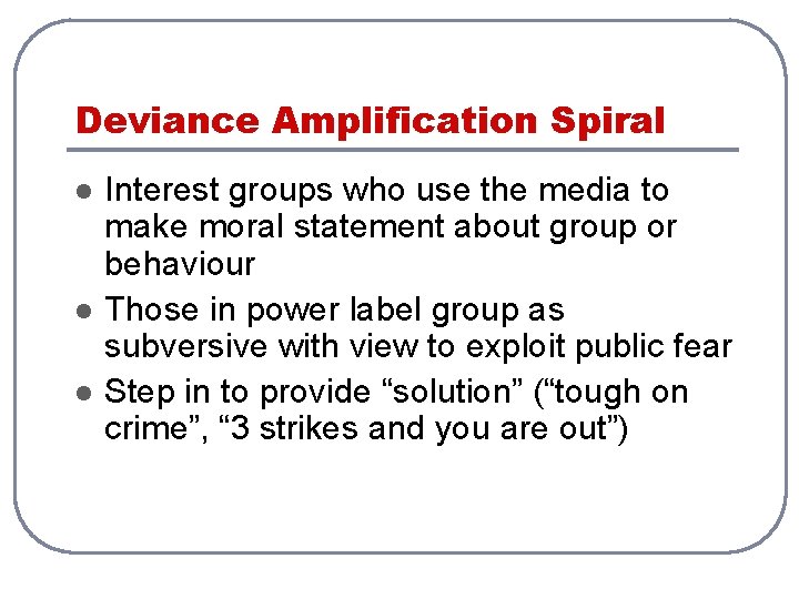 Deviance Amplification Spiral l Interest groups who use the media to make moral statement