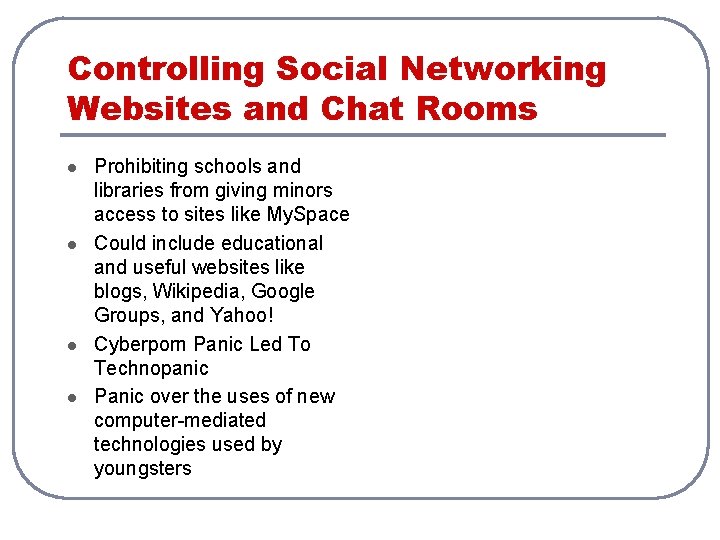 Controlling Social Networking Websites and Chat Rooms l l Prohibiting schools and libraries from