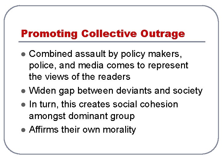 Promoting Collective Outrage l l Combined assault by policy makers, police, and media comes