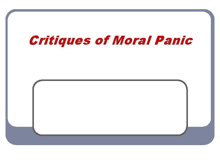 Critiques of Moral Panic 