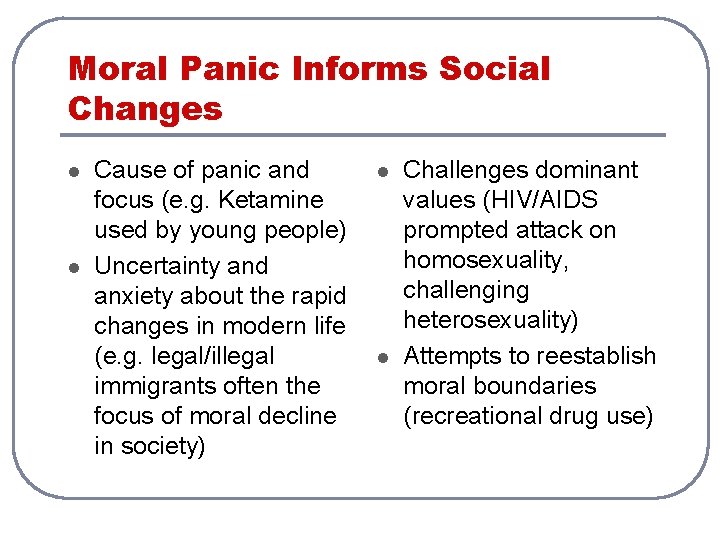 Moral Panic Informs Social Changes l l Cause of panic and focus (e. g.