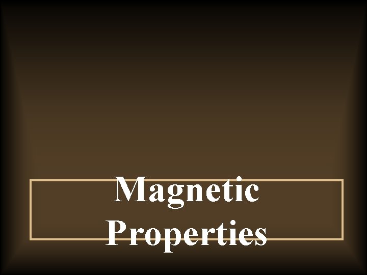 Magnetic Properties 