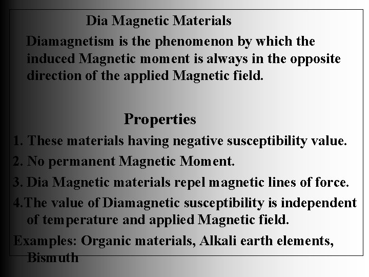 Dia Magnetic Materials Diamagnetism is the phenomenon by which the induced Magnetic moment is