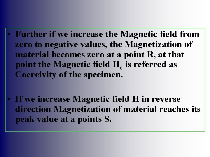  • Further if we increase the Magnetic field from zero to negative values,