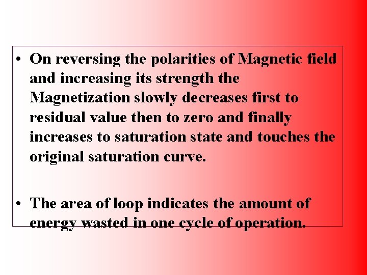  • On reversing the polarities of Magnetic field and increasing its strength the