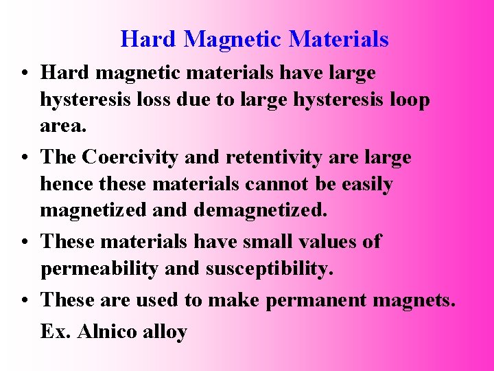 Hard Magnetic Materials • Hard magnetic materials have large hysteresis loss due to large