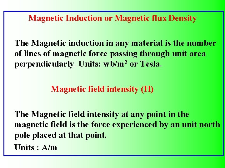 Magnetic Induction or Magnetic flux Density The Magnetic induction in any material is the