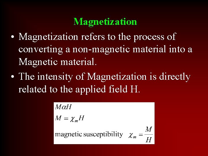 Magnetization • Magnetization refers to the process of converting a non-magnetic material into a