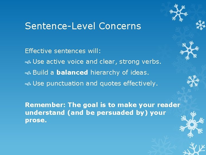 Sentence-Level Concerns Effective sentences will: Use active voice and clear, strong verbs. Build a