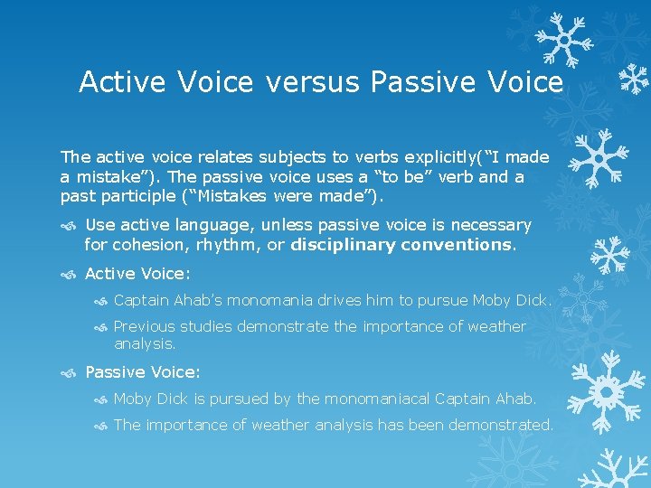 Active Voice versus Passive Voice The active voice relates subjects to verbs explicitly(“I made