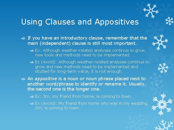 Using Clauses and Appositives If you have an introductory clause, remember that the main