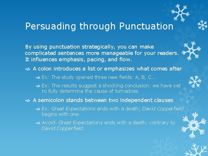 Persuading through Punctuation By using punctuation strategically, you can make complicated sentences more manageable