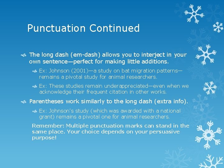 Punctuation Continued The long dash (em-dash) allows you to interject in your own sentence—perfect