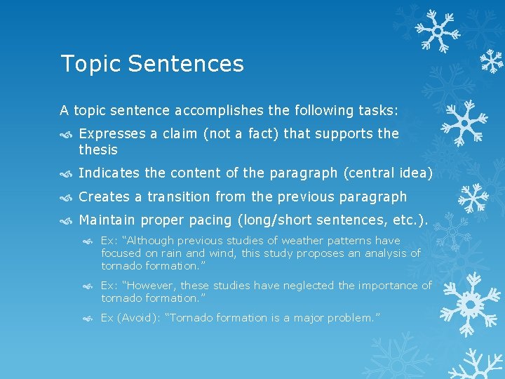 Topic Sentences A topic sentence accomplishes the following tasks: Expresses a claim (not a