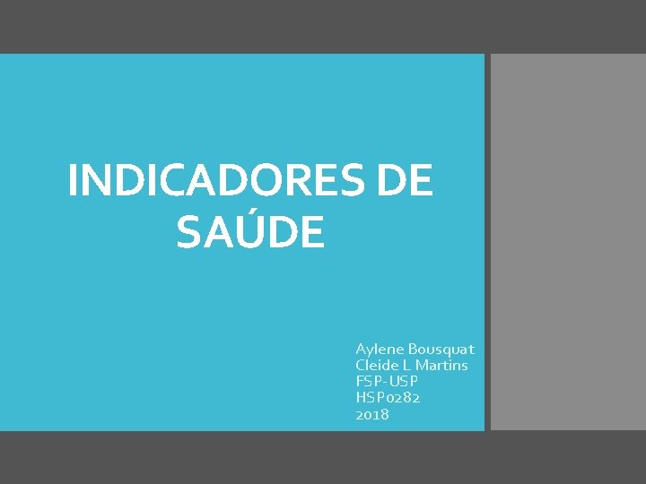 INDICADORES DE SAÚDE Aylene Bousquat Cleide L Martins FSP-USP HSP 0282 2018 