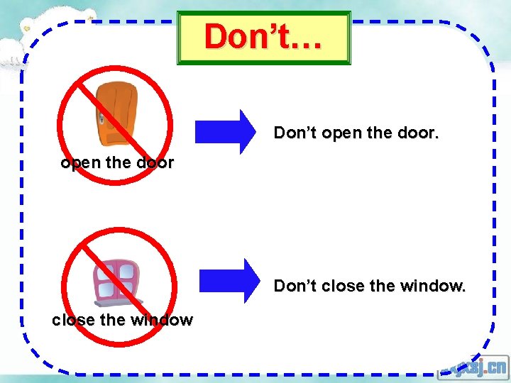 Don’t… Don’t open the door Don’t close the window 