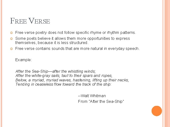 FREE VERSE Free verse poetry does not follow specific rhyme or rhythm patterns. Some FREE VERSE Free verse poetry does not follow specific rhyme or rhythm patterns. Some