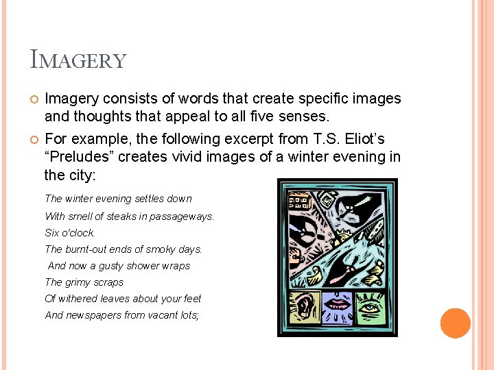 IMAGERY Imagery consists of words that create specific images and thoughts that appeal to IMAGERY Imagery consists of words that create specific images and thoughts that appeal to