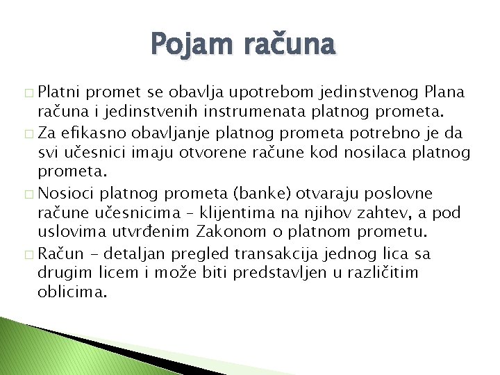 Pojam računa � Platni promet se obavlja upotrebom jedinstvenog Plana računa i jedinstvenih instrumenata