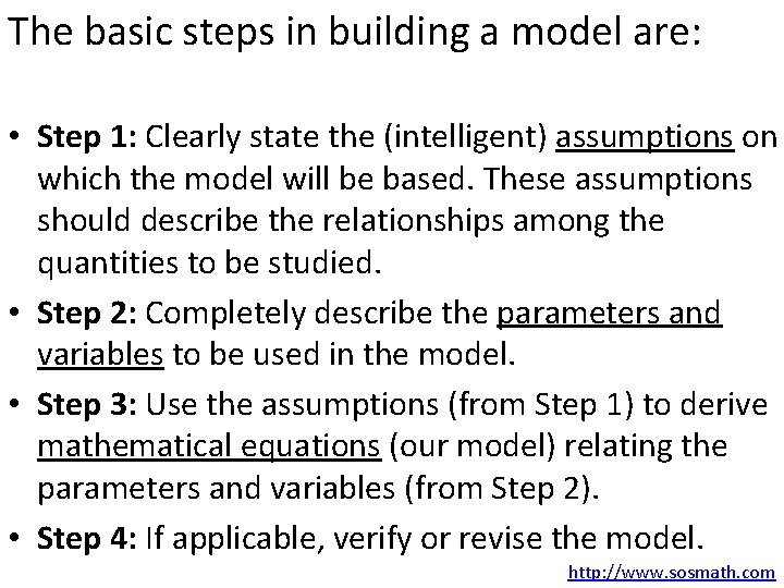 The basic steps in building a model are: • Step 1: Clearly state the