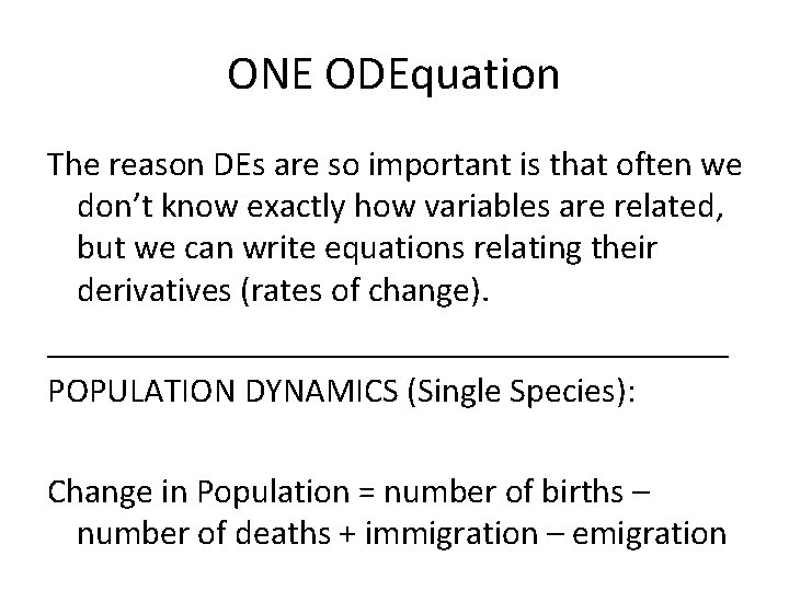 ONE ODEquation The reason DEs are so important is that often we don’t know