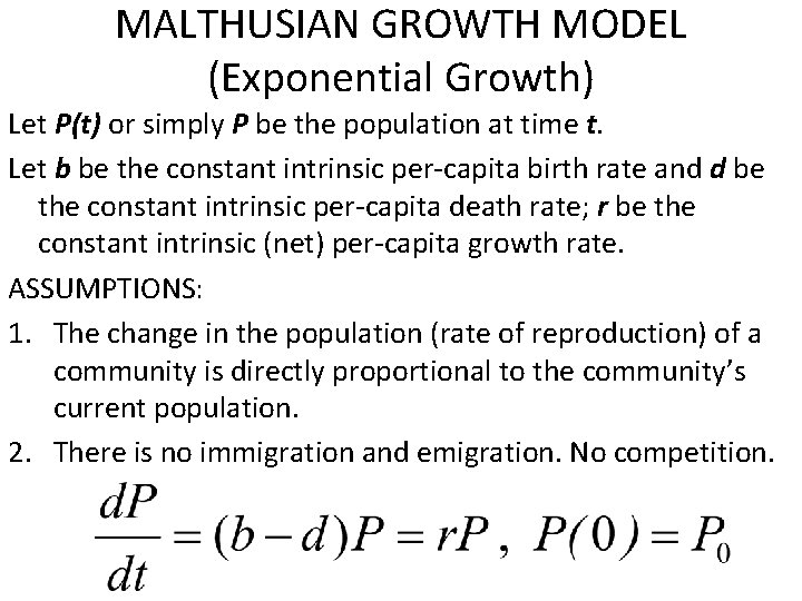 MALTHUSIAN GROWTH MODEL (Exponential Growth) Let P(t) or simply P be the population at