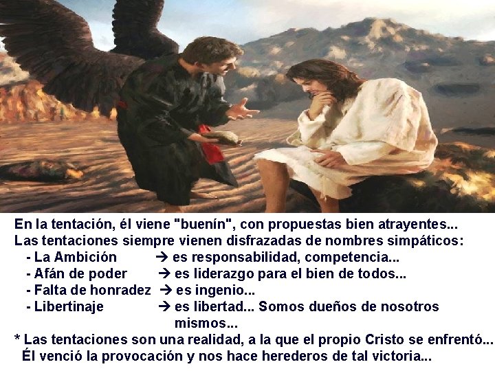 En la tentación, él viene "buenín", con propuestas bien atrayentes. . . Las tentaciones