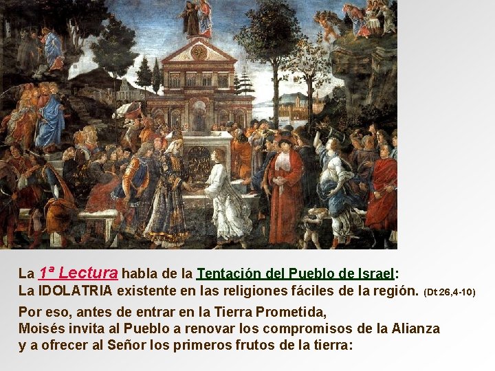 La 1ª Lectura habla de la Tentación del Pueblo de Israel: La IDOLATRIA existente