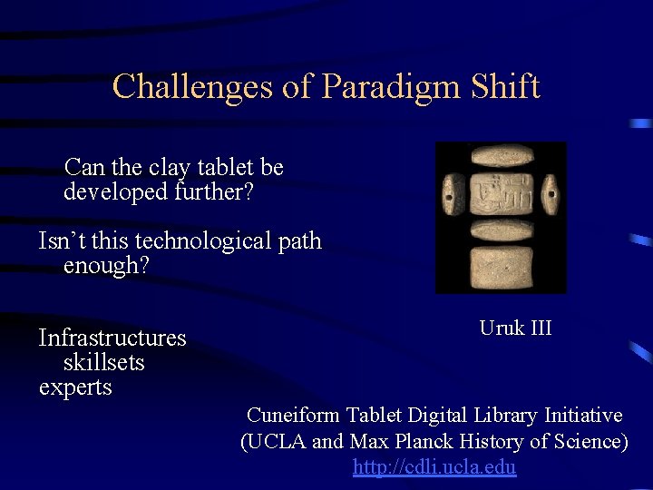 Challenges of Paradigm Shift Can the clay tablet be developed further? Isn’t this technological Challenges of Paradigm Shift Can the clay tablet be developed further? Isn’t this technological
