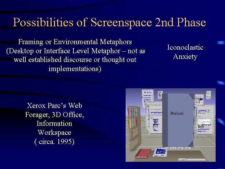 Possibilities of Screenspace 2 nd Phase Framing or Environmental Metaphors (Desktop or Interface Level Possibilities of Screenspace 2 nd Phase Framing or Environmental Metaphors (Desktop or Interface Level